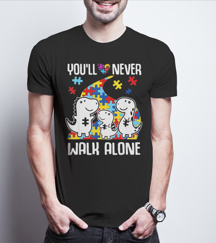 You'll Never Walk Alone Autism Awareness Puzzle Piece Dinosaurs T-Shirt