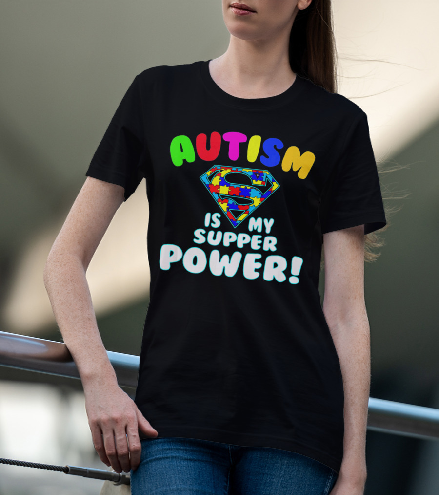 Autism Is My Super Power Autism Awareness T-Shirt
