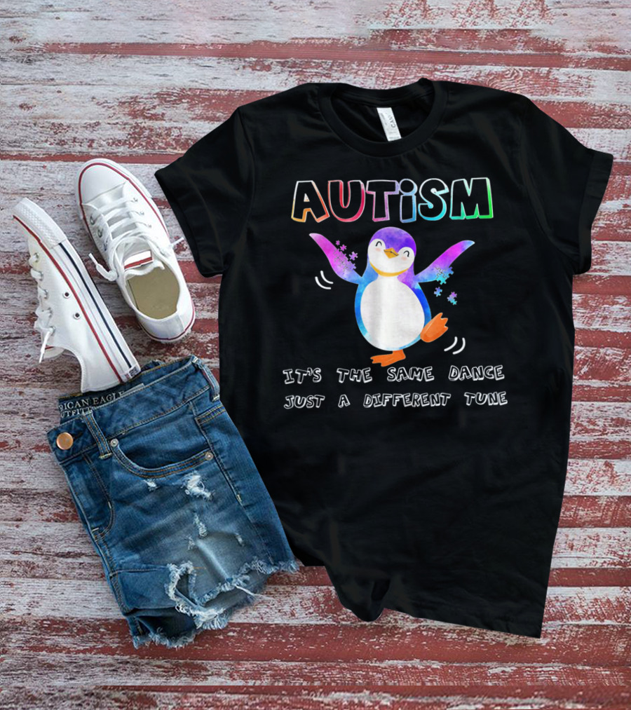AUTISM Penguin It's The Same Dance Just A Different Tune T-Shirt