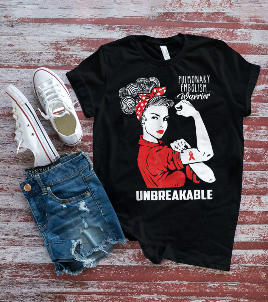 Pulmonary Embolism Warrior Unbreakable Rosie The Riveter T-Shirt