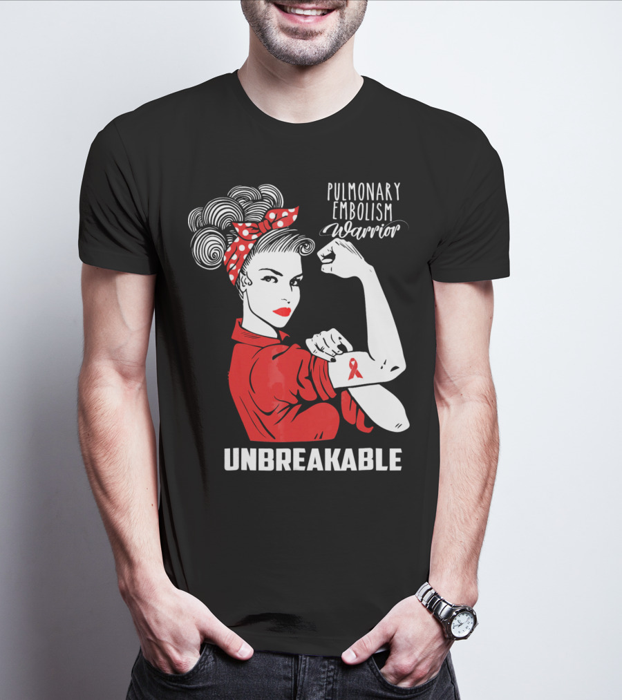 Pulmonary Embolism Warrior Unbreakable Rosie The Riveter T-Shirt