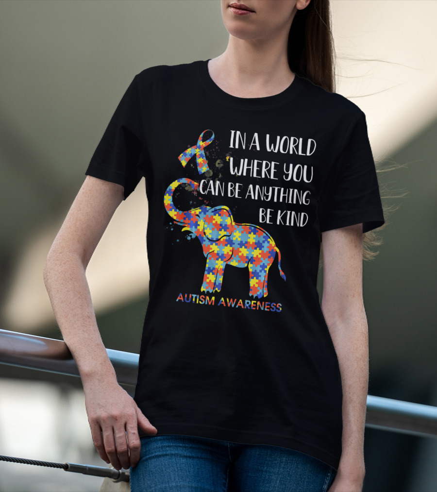 In A World Where You Can Be Anything Be Kind Autism Awareness Puzzle Elephant T-Shirt