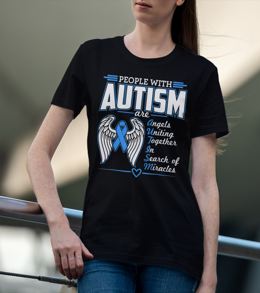 People With Autism Are Angels Uniting Together In Search Of Miracles T-Shirt