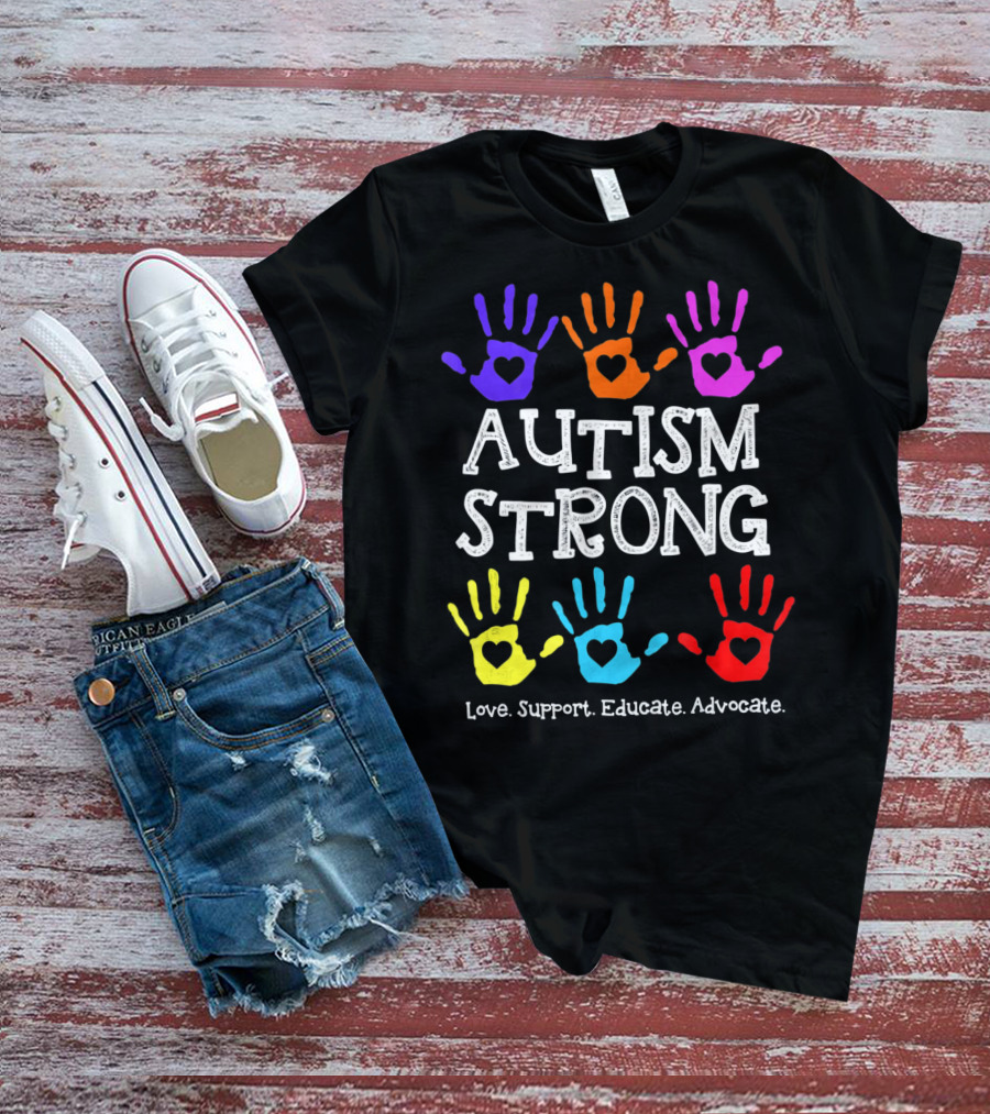 Autism Strong Love Support Educate Advocate Colorful Handprints T-Shirt