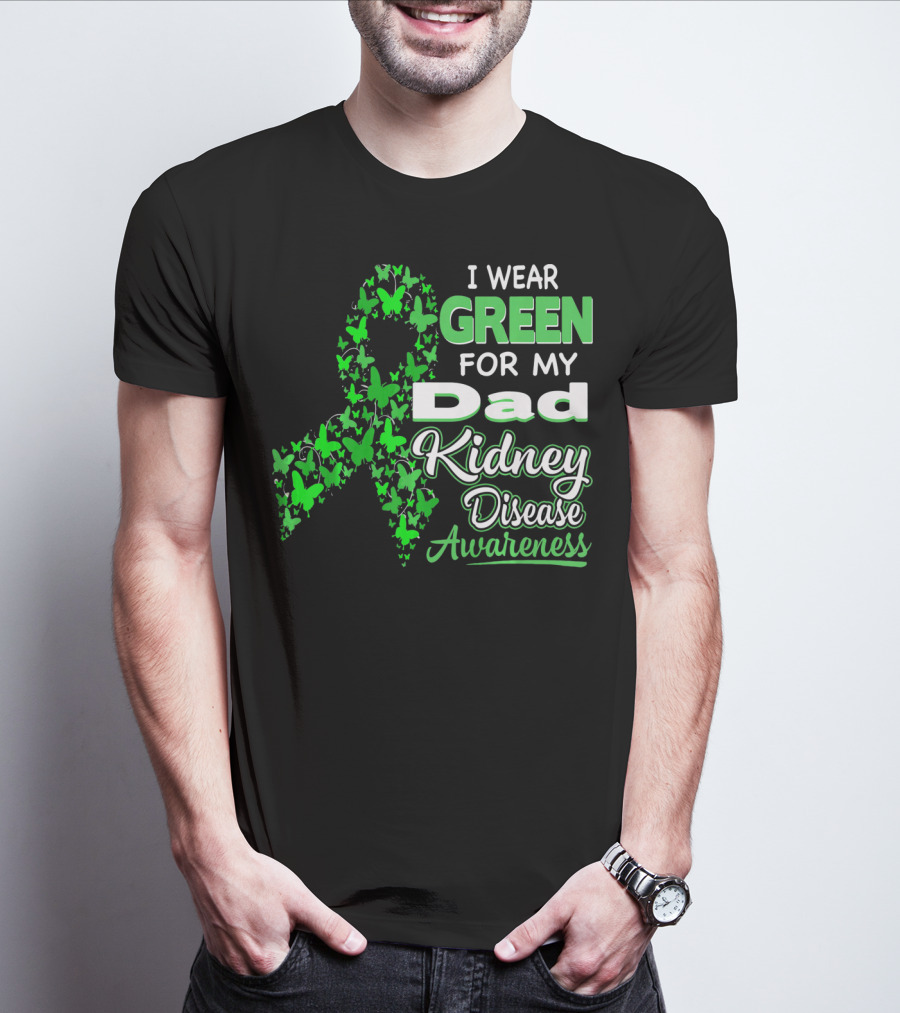 I Wear Green For My Dad Kidney Disease Awareness T-Shirt