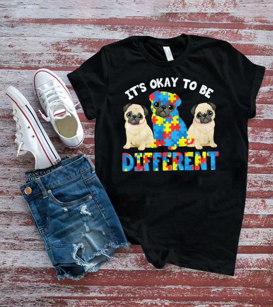 IT'S OKAY TO BE DIFFERENT PUG LOVER AUTISM T-Shirt