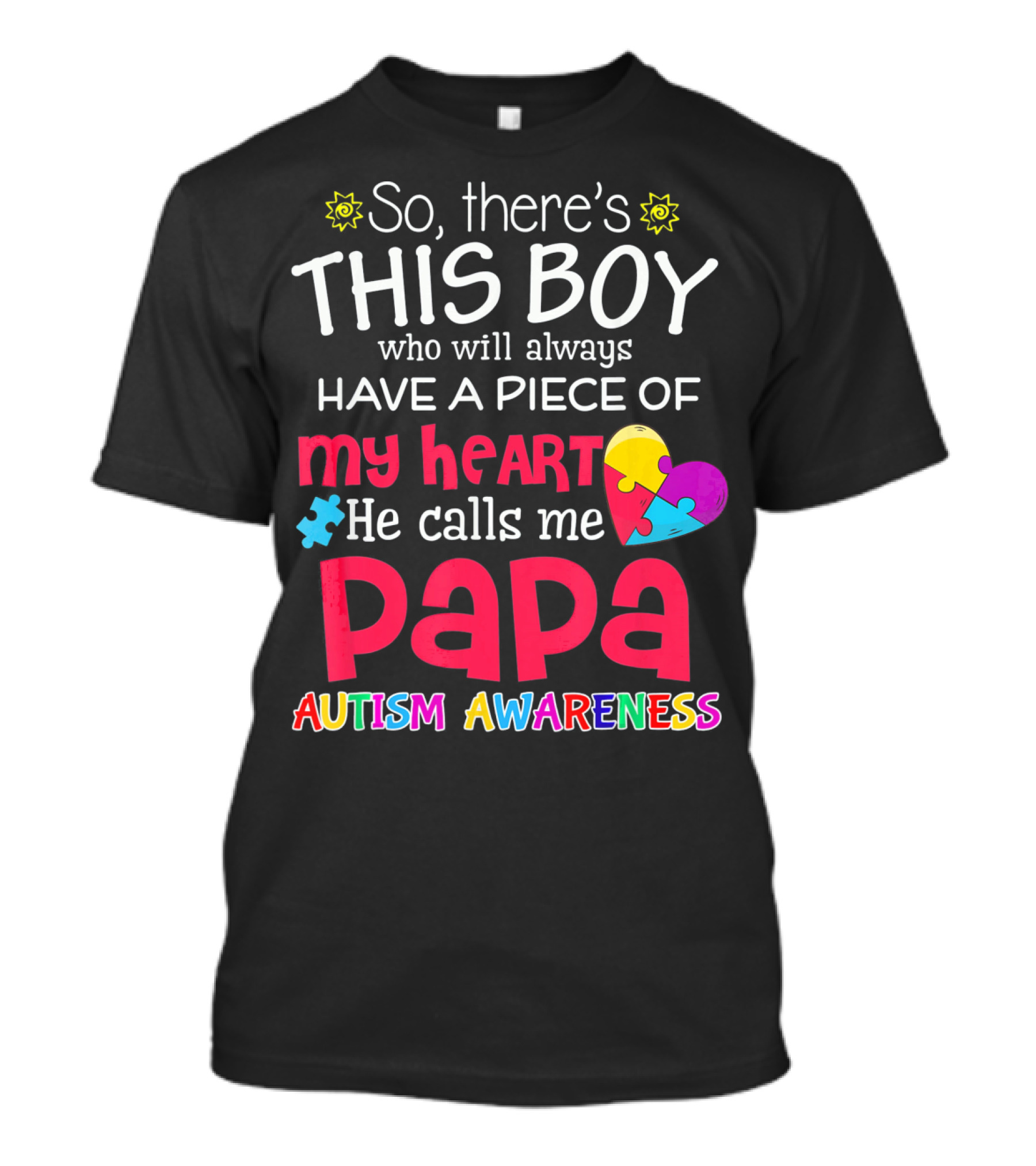 So There's This Boy Who Will Always Have A Piece Of My Heart He Calls Me Papa Autism Awareness T-Shirt