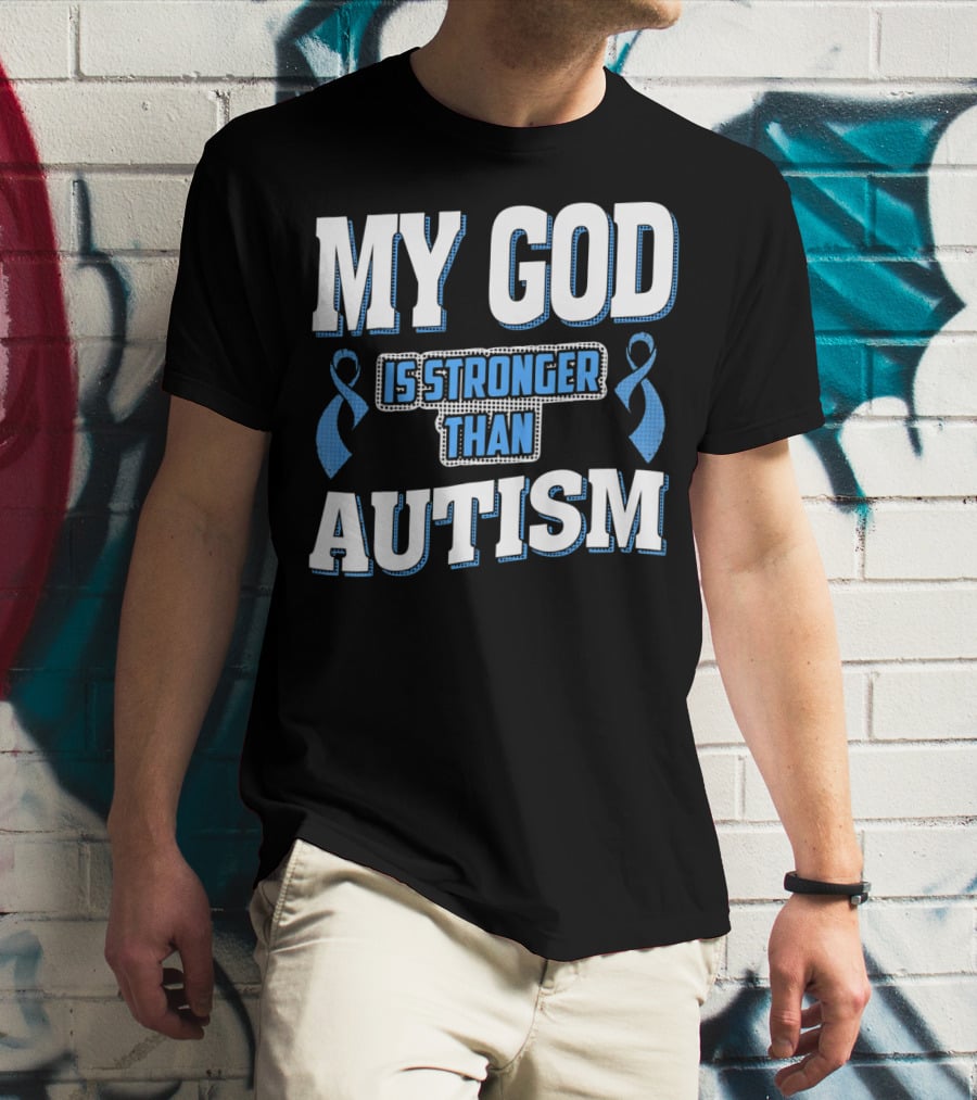 MY GOD Is Stronger Than Autism T-Shirt
