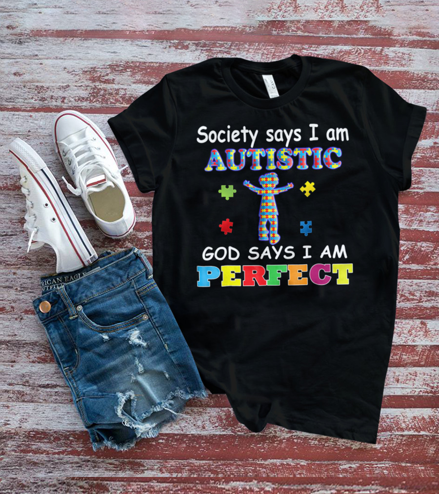 Society Says I Am Autistic God Says I Am Perfect Puzzle Piece T-Shirt