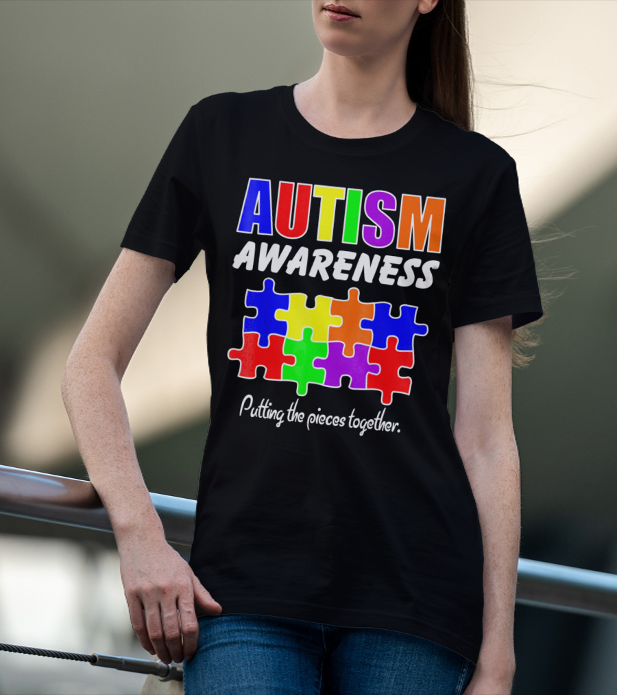 AUTISM AWARENESS Putting The Pieces Together T-Shirt
