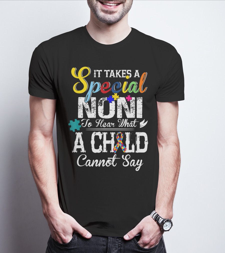 It Takes A Special Noni To Hear What A Child Cannot Say Autism Awareness T-Shirt