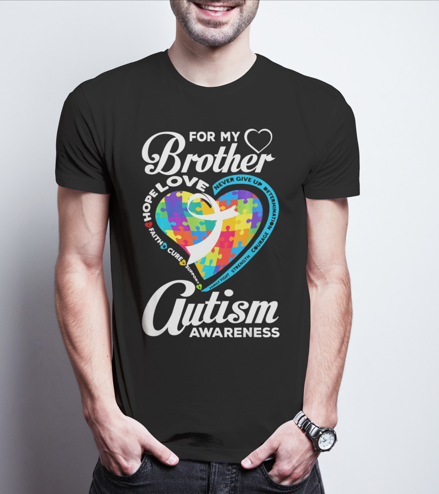 For My Brother Love Hope Faith Cure Support Autism Awareness Puzzle Heart T-Shirt