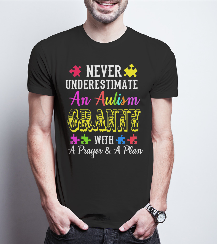 Never Underestimate An Autism Granny With A Prayer And A Plan T-Shirt