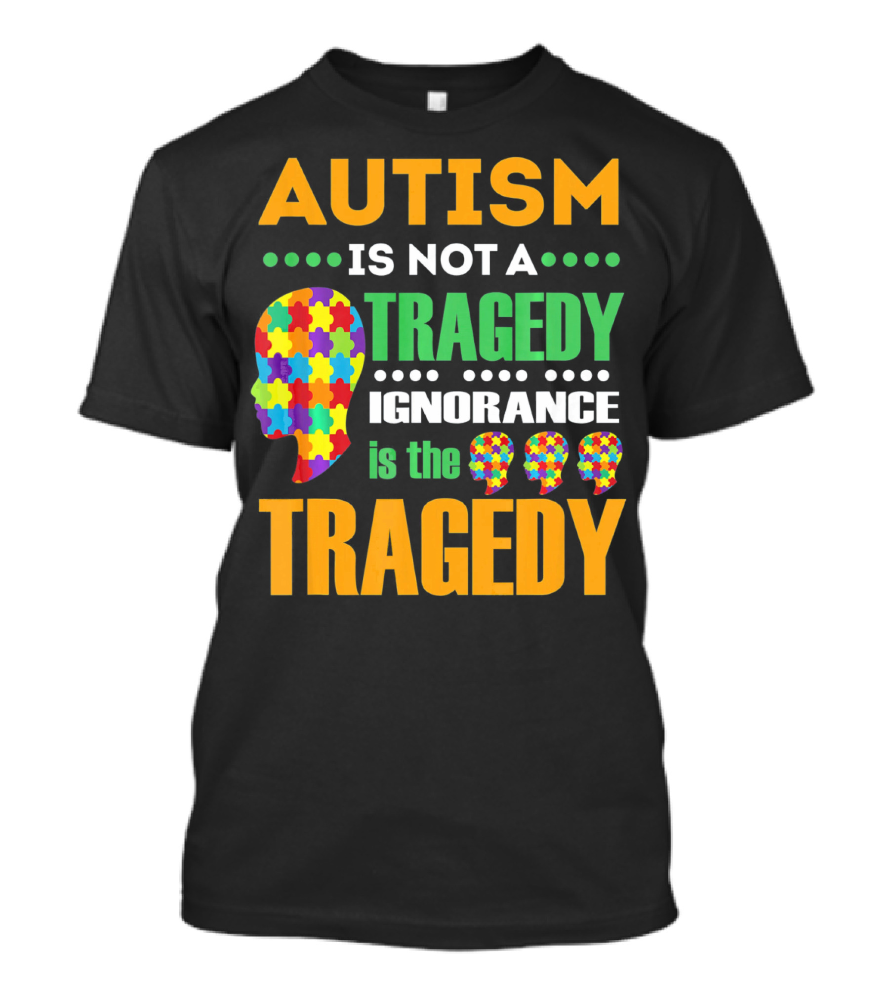 Autism Is Not A Tragedy Ignorance Is The Tragedy Puzzle Pieces T-Shirt