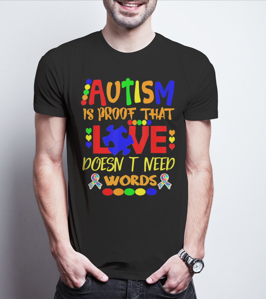 AUTISM Is Proof That LOVE Doesn't Need Words T-Shirt
