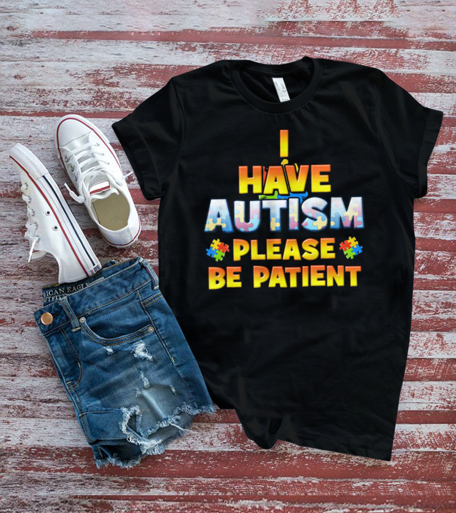 I Have Autism Please Be Patient Puzzle Pieces T-Shirt