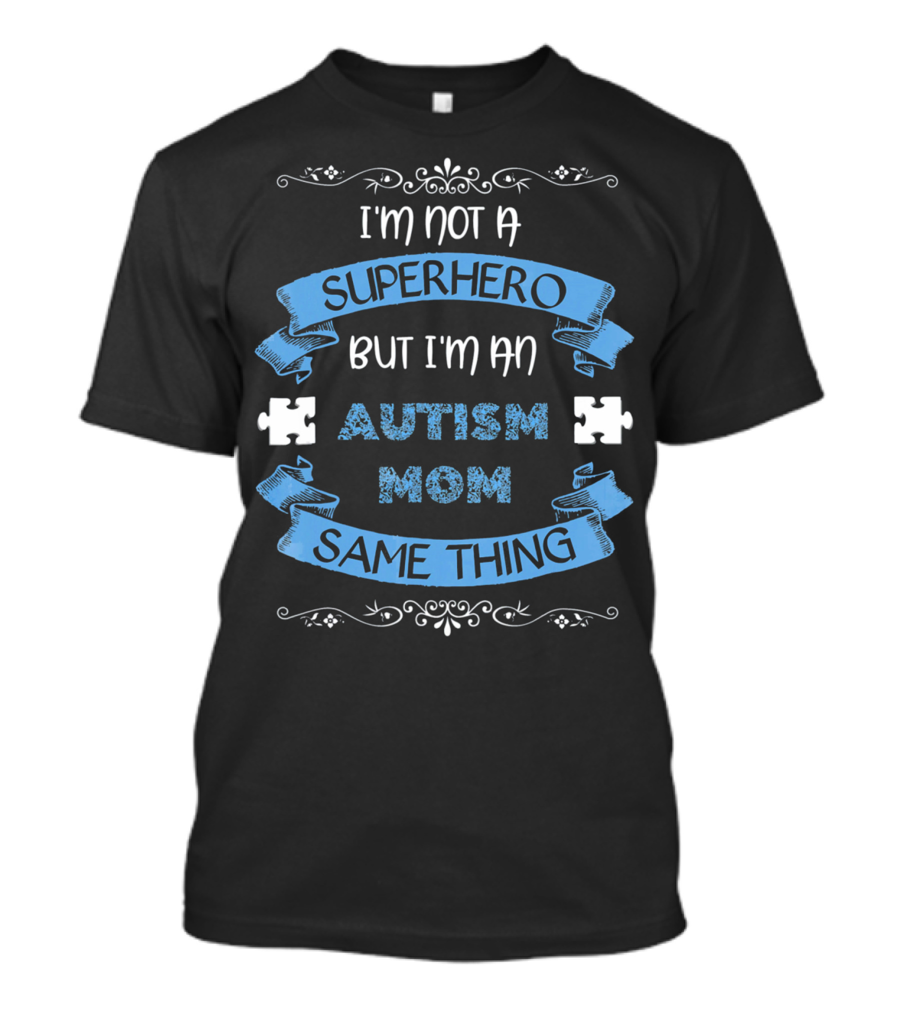 I'm Not A Superhero But I'm An Autism Mom Same Thing T-Shirt
