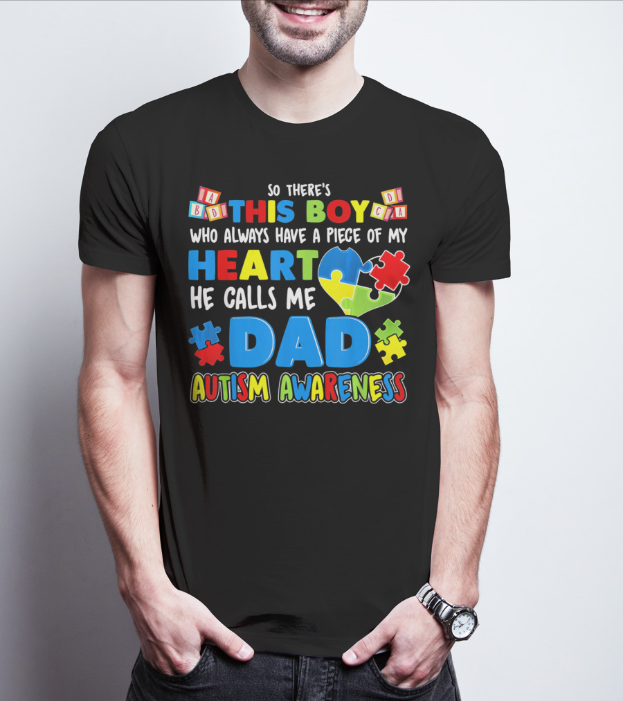 So There's This Boy He Calls Me Dad Autism Awareness T-Shirt