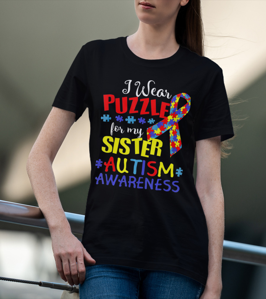 I Wear Puzzle For My Sister Autism Awareness T-Shirt