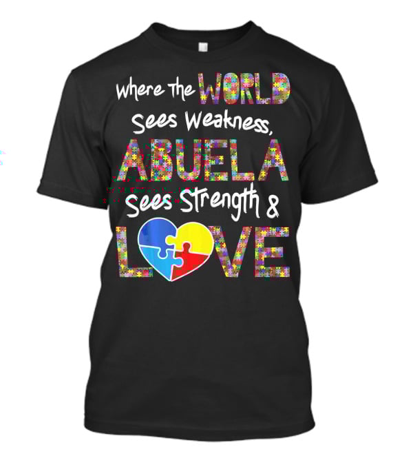 Where The World Sees Weakness Abuela Sees Strength And Love Puzzle Heart Autism Awareness T-Shirt