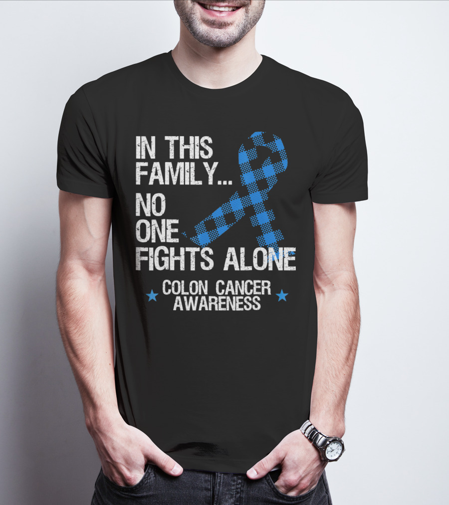 In This Family No One Fights Alone Colon Cancer Awareness T-Shirt