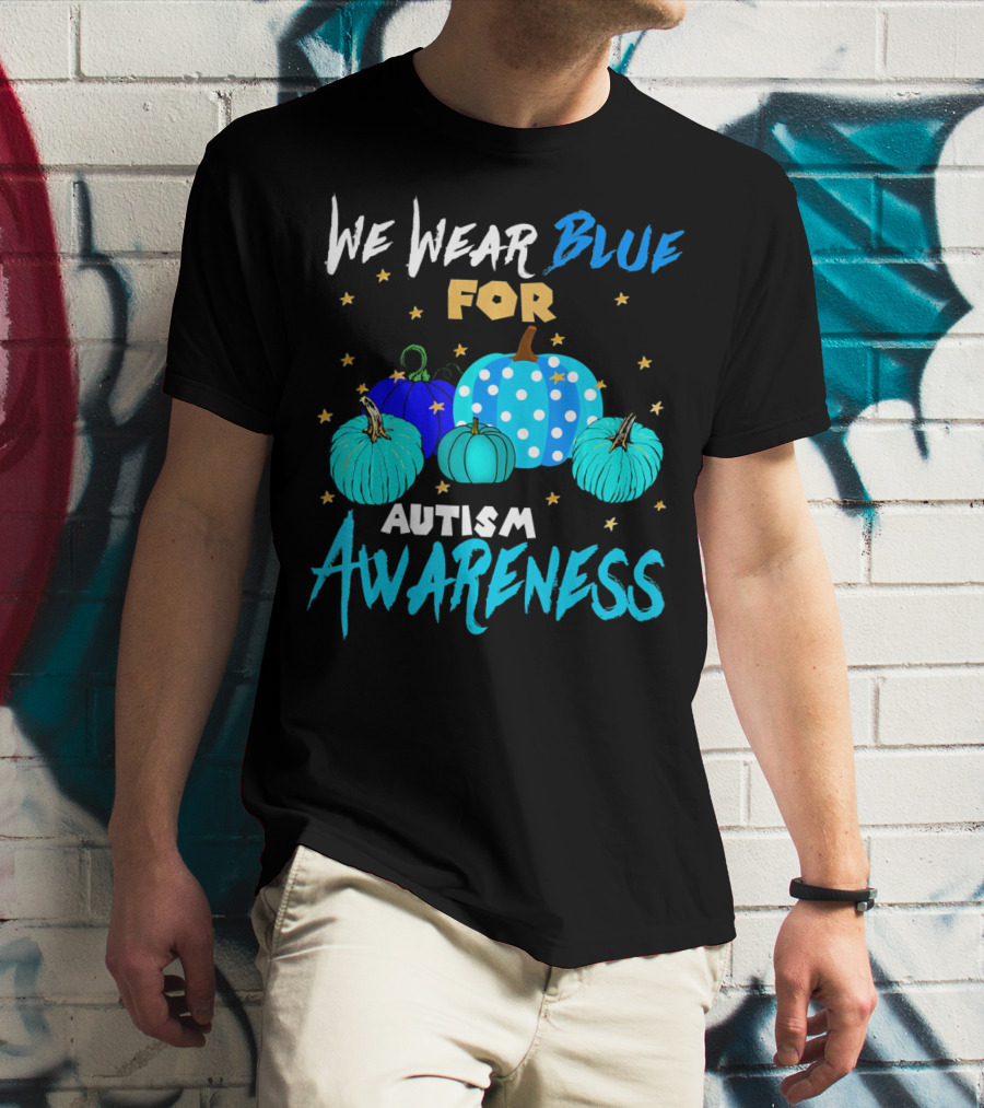 We Wear Blue For Autism Awareness Pumpkins In Support Of Autism Awareness T-Shirt