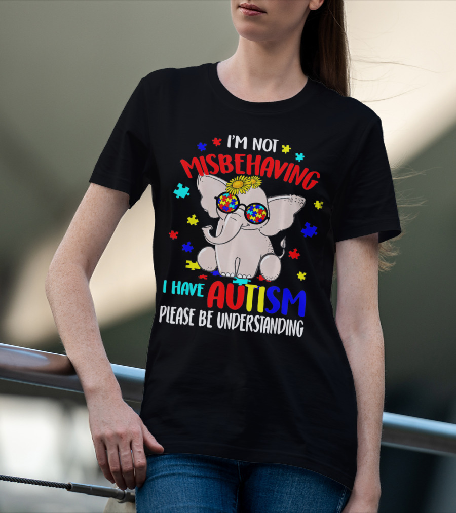 I'm Not Misbehaving I Have Autism Please Be Understanding Elephant Peace Autism Awareness T-Shirt