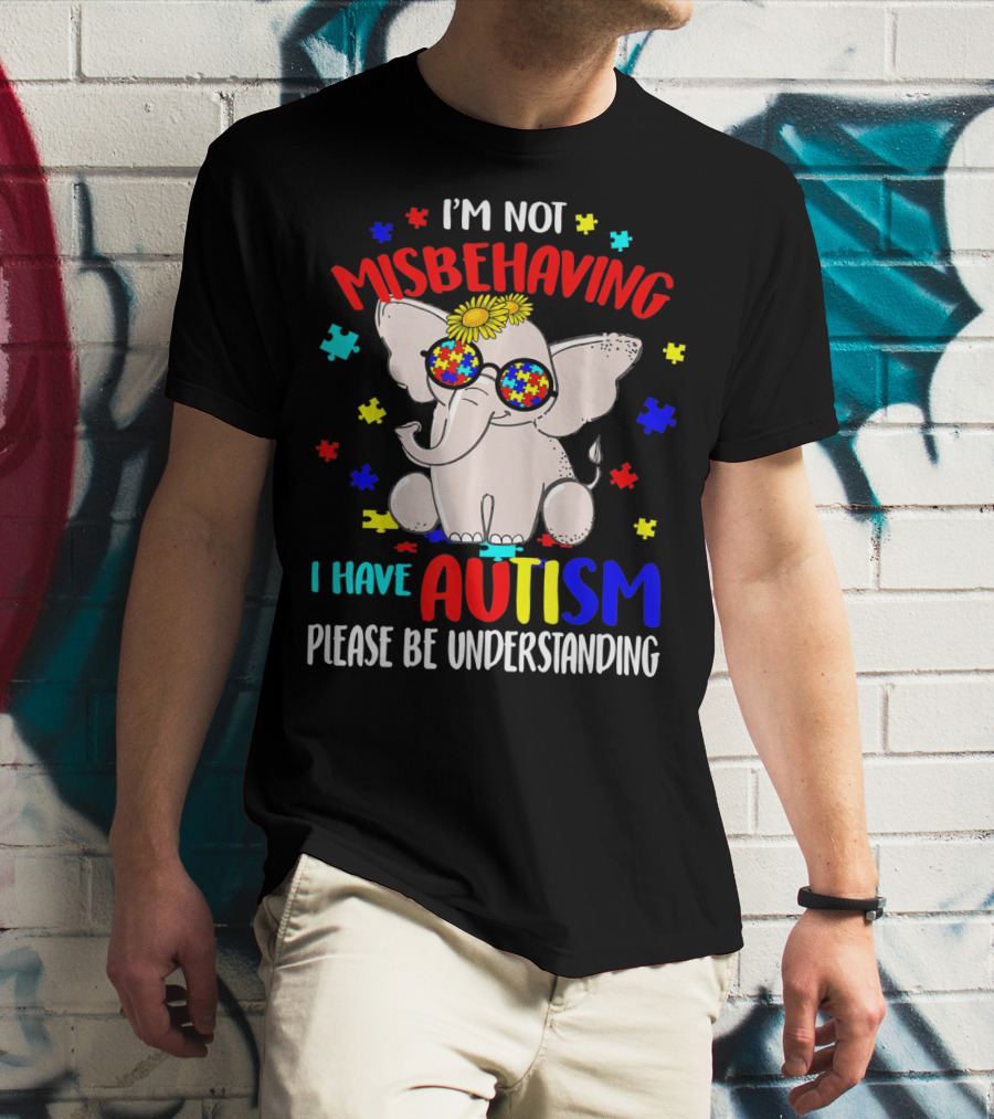 I'm Not Misbehaving I Have Autism Please Be Understanding Elephant Peace Autism Awareness T-Shirt