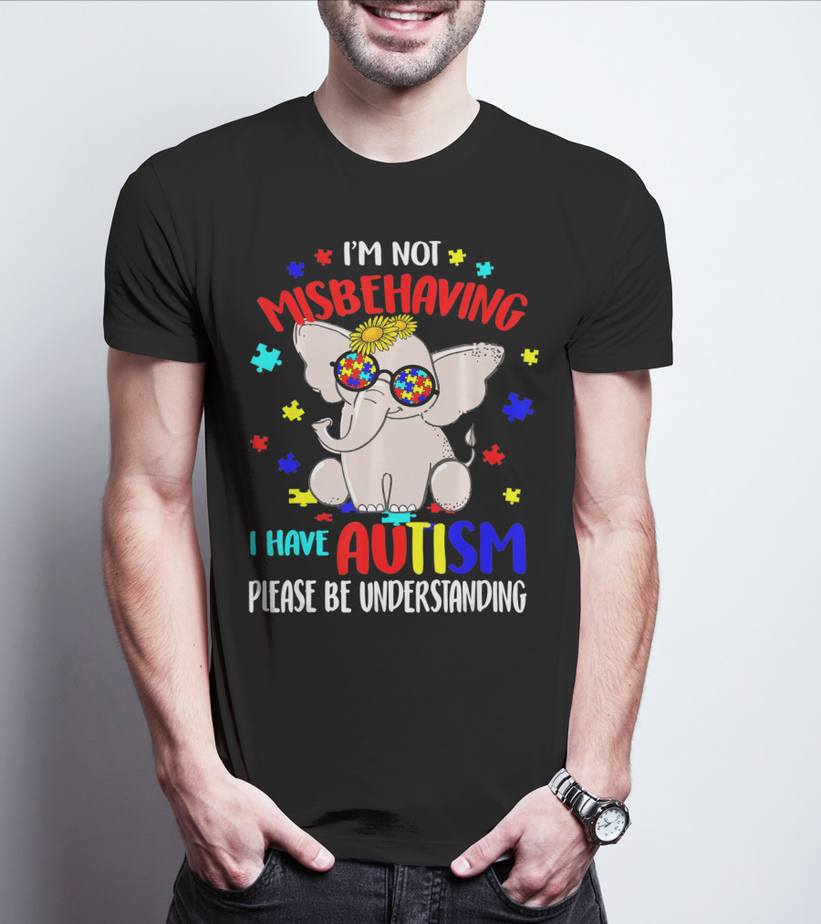 I'm Not Misbehaving I Have Autism Please Be Understanding Elephant Peace Autism Awareness T-Shirt