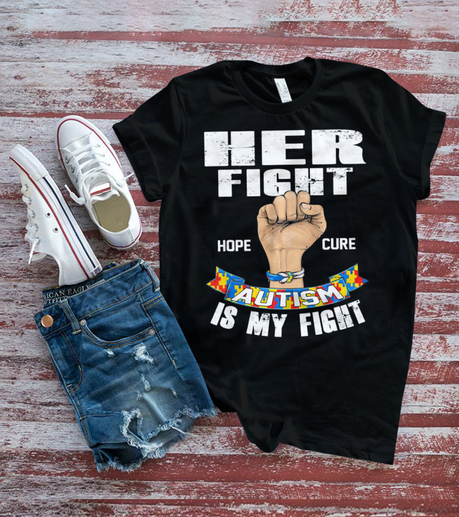 Her Fight Hope Cure Autism Is My Fight T-Shirt