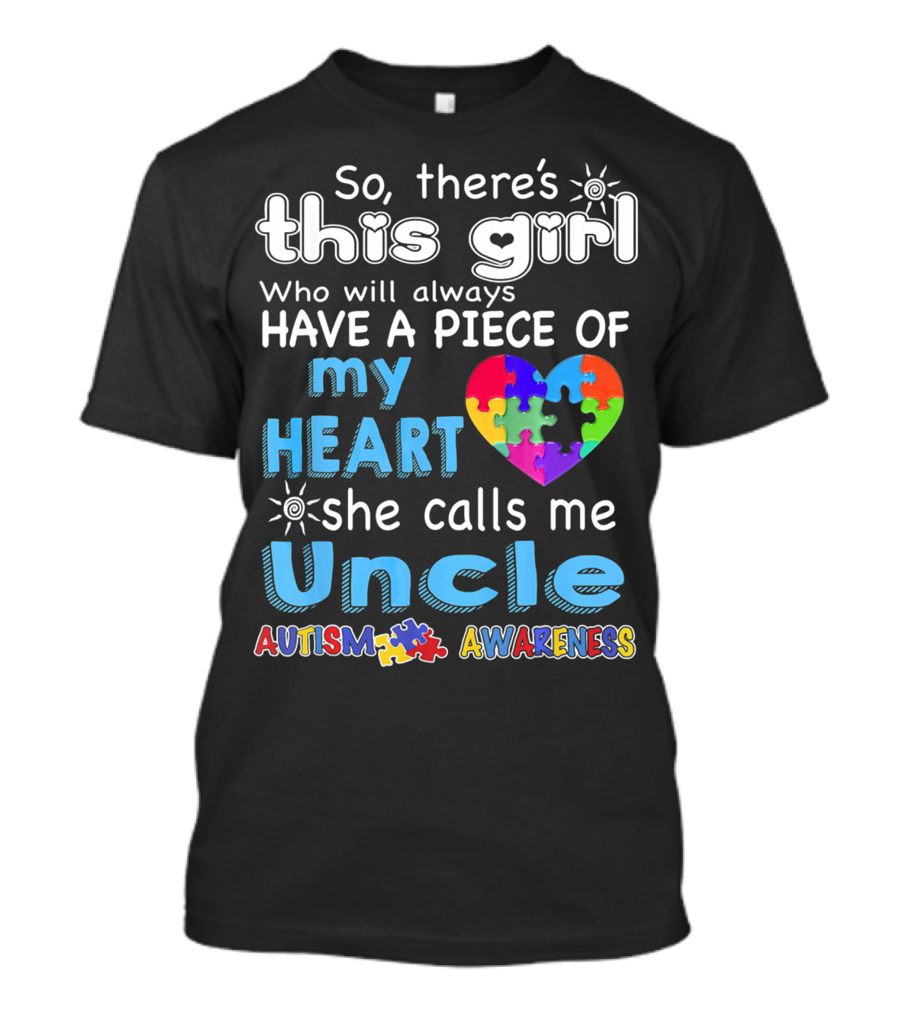 So There’s This Girl Who Will Always Have A Piece Of My Heart She Calls Me Uncle Autism Awareness T-Shirt