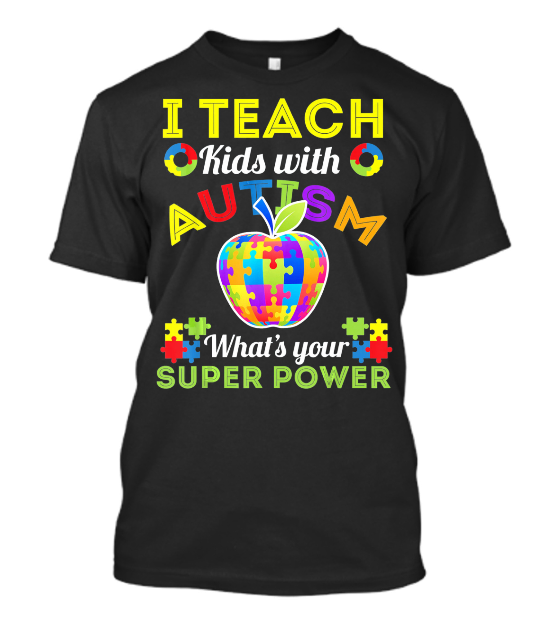 I Teach Kids With Autism What's Your Super Power Autism Awareness T-Shirt