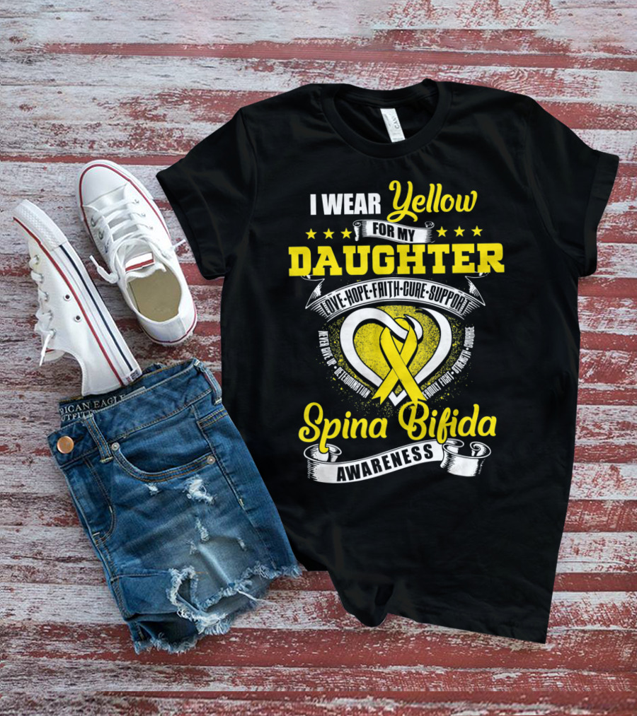 I Wear Yellow For My Daughter Love Hope Faith Cure Support Spina Bifida Awareness T-Shirt
