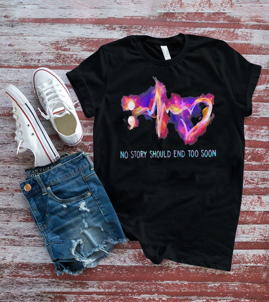 No Story Should End Too Soon Heartbeat Pulse T-Shirt