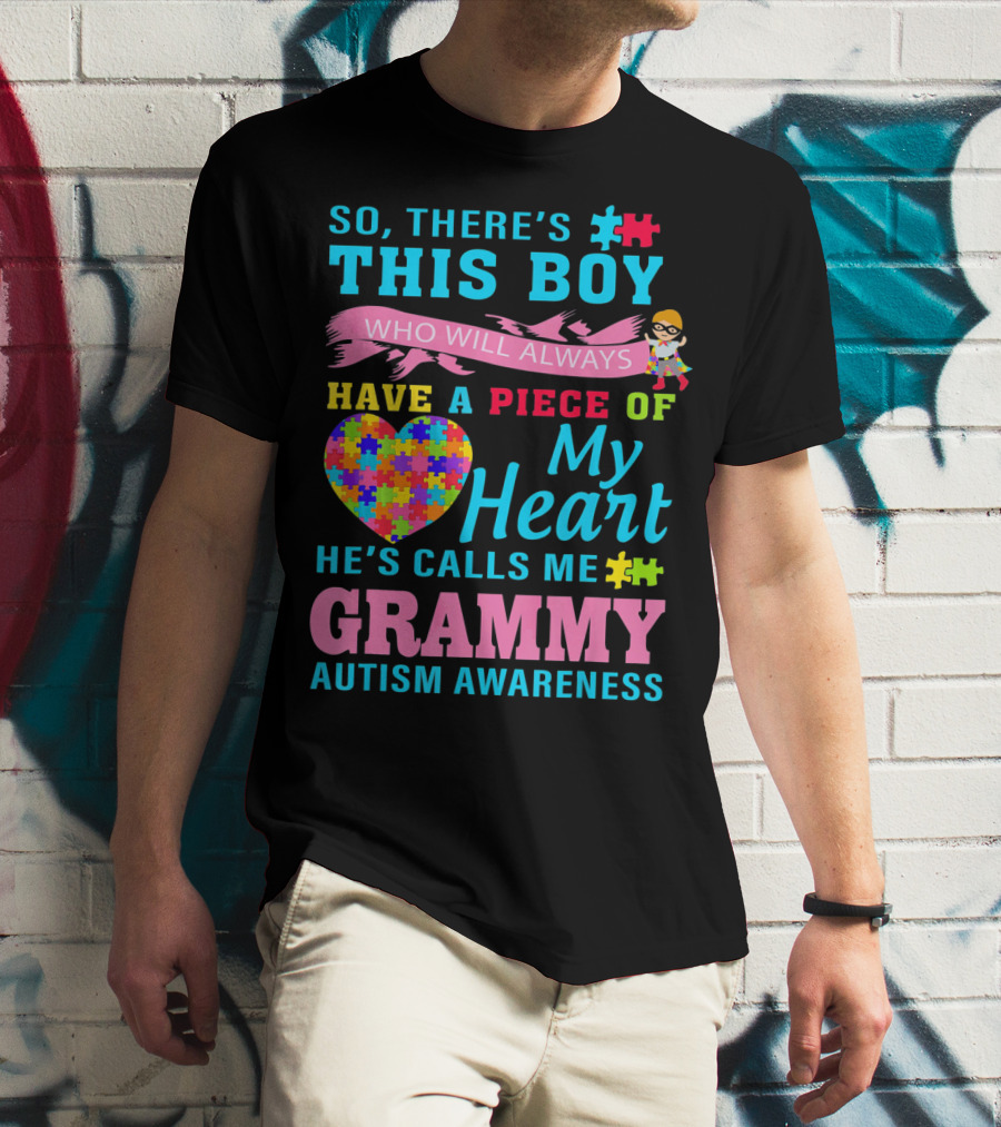 So There's This Boy Who Will Always Have A Piece Of My Heart He's Calls Me Grammy Autism Awareness T-Shirt