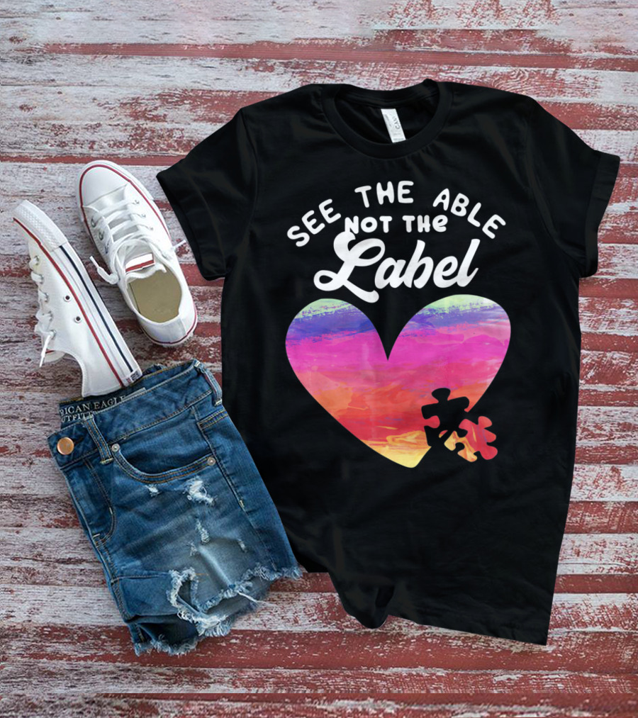 See The Able Not The Label Heart Autism Awareness T-Shirt