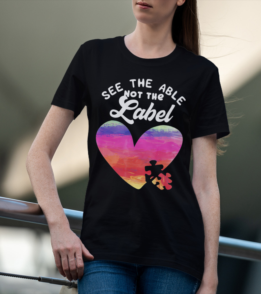 See The Able Not The Label Heart Autism Awareness T-Shirt