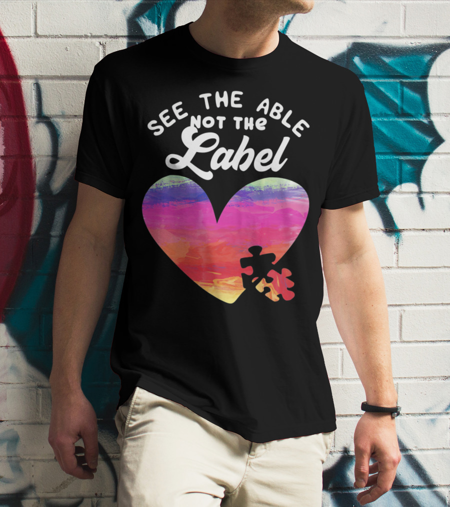See The Able Not The Label Heart Autism Awareness T-Shirt