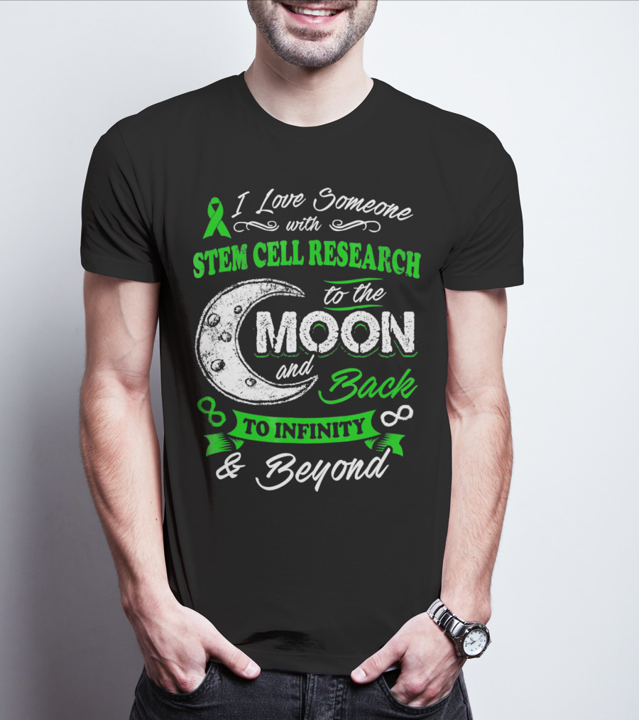 I Love Someone With Stem Cell Research To The Moon And Back To Infinity And Beyond T-Shirt