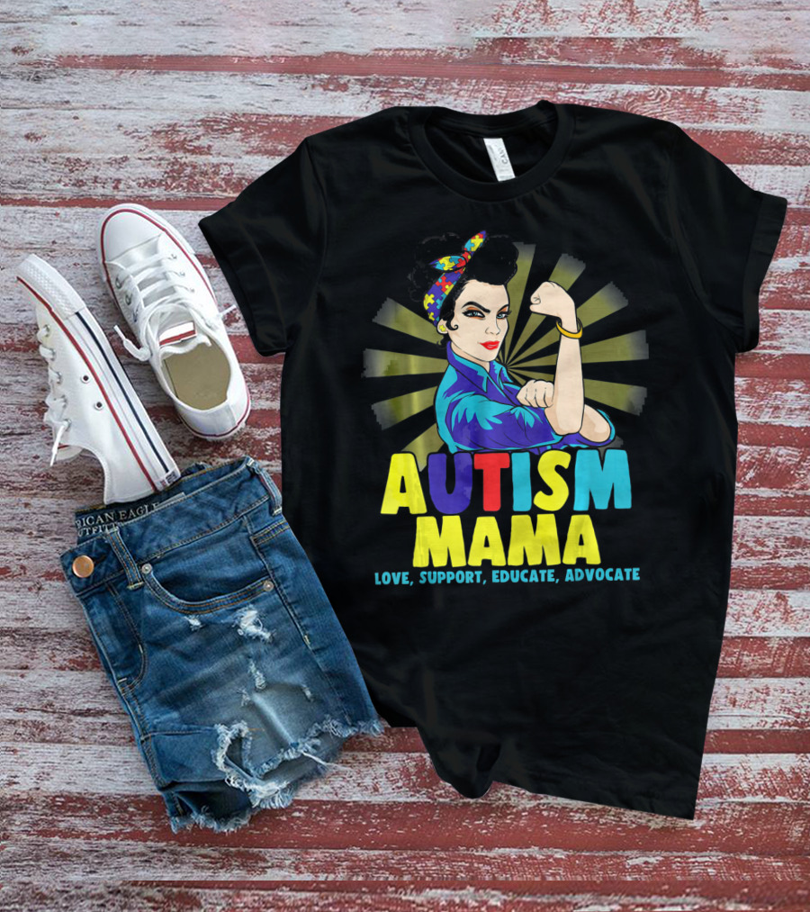 AUTISM MAMA Love Support Educate Advocate Strong T-Shirt
