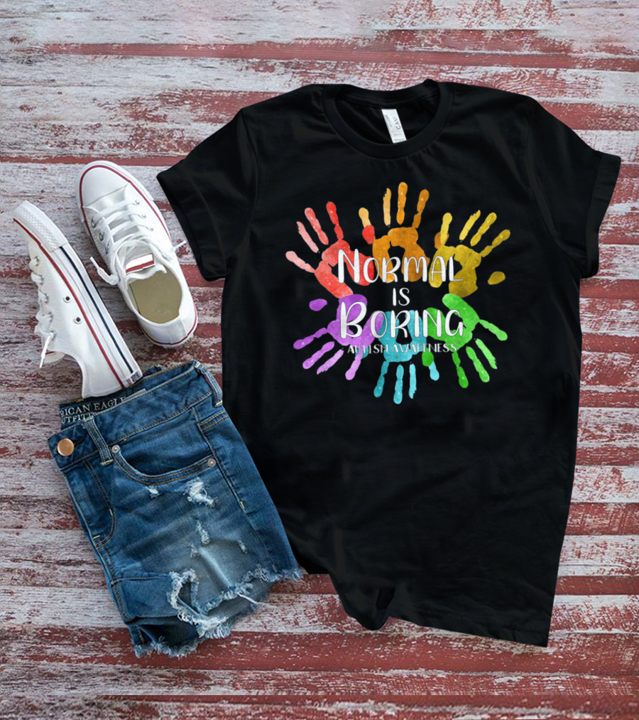 Autism Awareness Normal Is Boring Rainbow Handprints T-Shirt