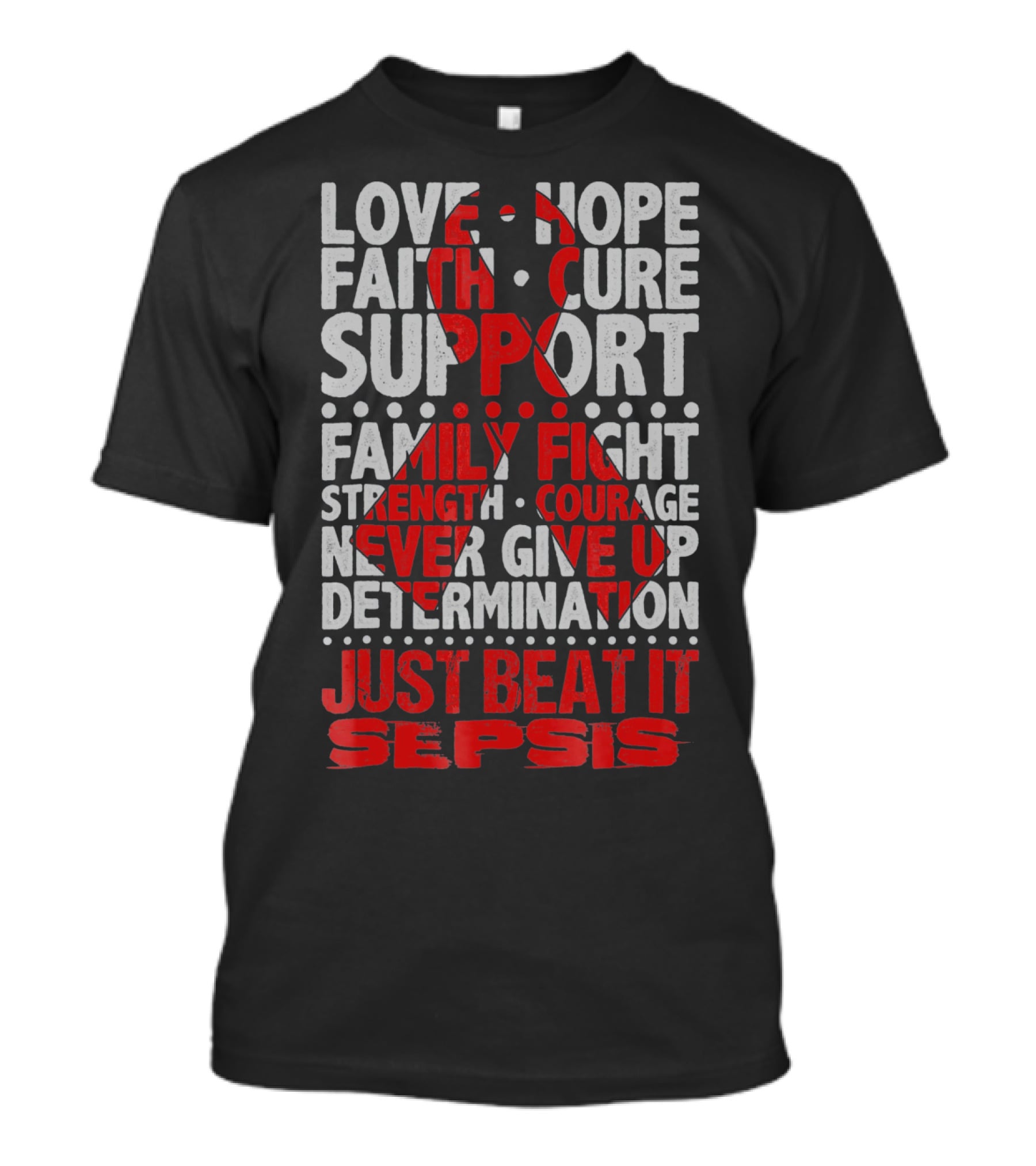 Love Hope Faith Cure Support Family Fight Strength Courage Never Give Up Determination Just Beat It Sepsis Warrior Ribbon Awareness T-Shirt