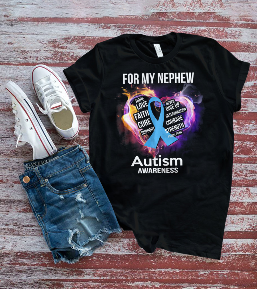 For My Nephew Autism Awareness Hope Love Faith Cure Support Courage Strength T-Shirt