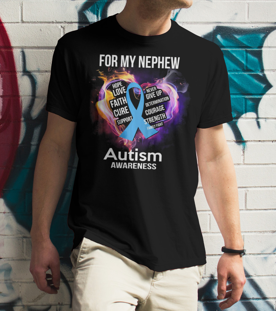 For My Nephew Autism Awareness Hope Love Faith Cure Support Courage Strength T-Shirt
