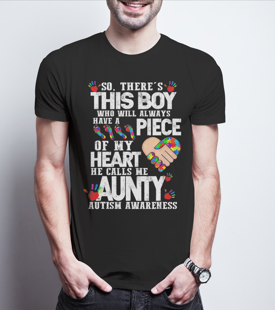 There's This Boy Who Will Always Have A Piece Of My Heart He Calls Me Aunty Autism Awareness T-Shirt