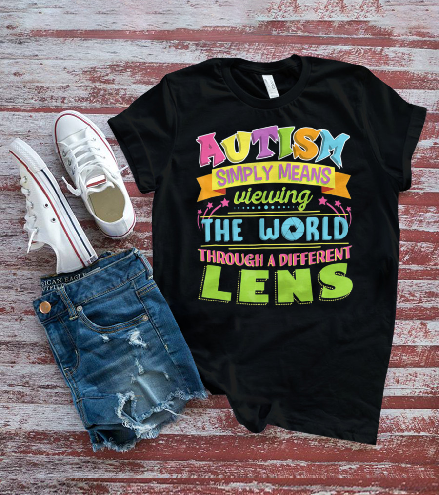 Autism Simply Means Viewing The World Through A Different Lens T-Shirt