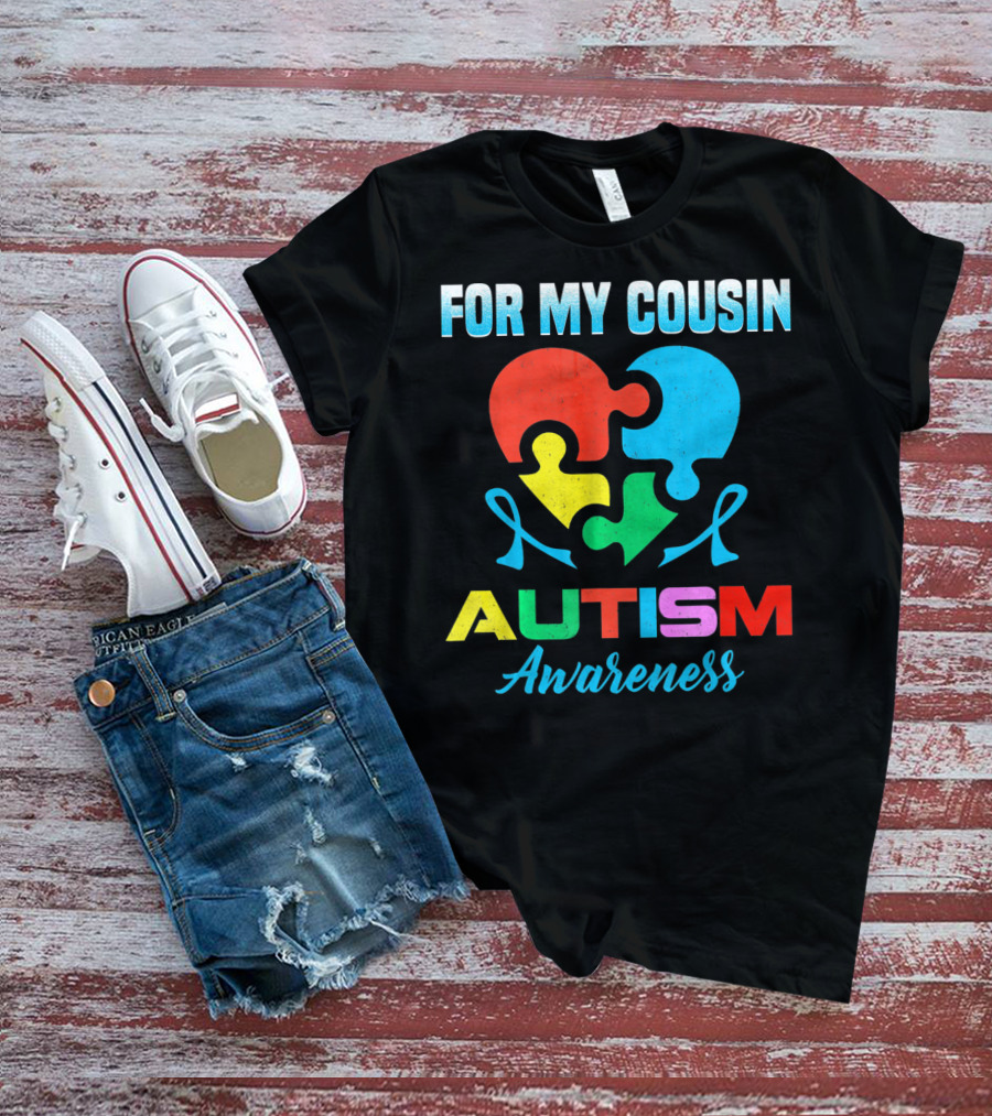For My Cousin Autism Awareness Puzzle Heart Ribbons T-Shirt
