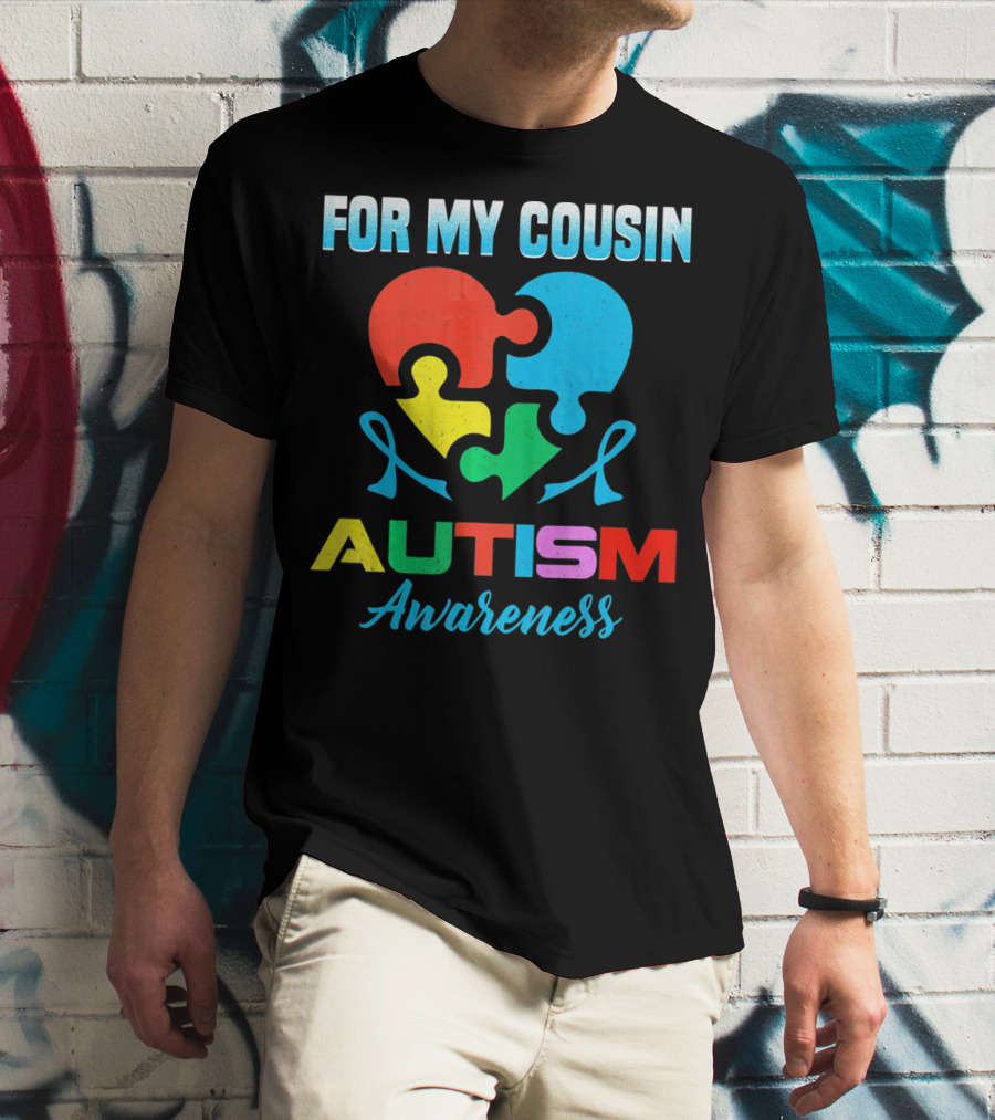 For My Cousin Autism Awareness Puzzle Heart Ribbons T-Shirt