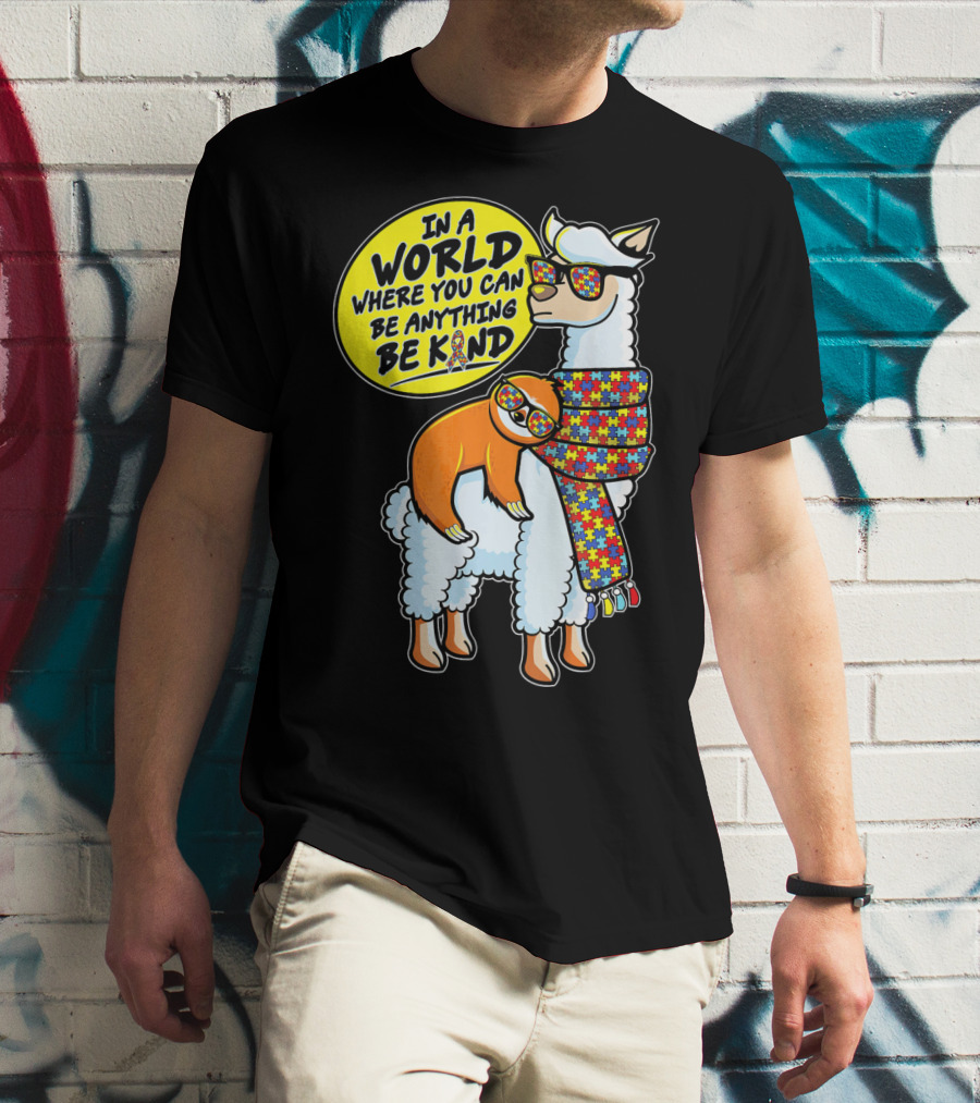 In A World Where You Can Be Anything Be Kind Autism Awareness Sloth Riding Llama T-Shirt