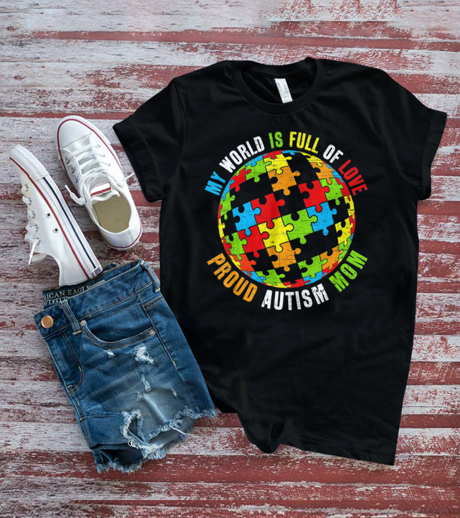 Proud Autism Mom My World Is Full Of Love Puzzle World T-Shirt